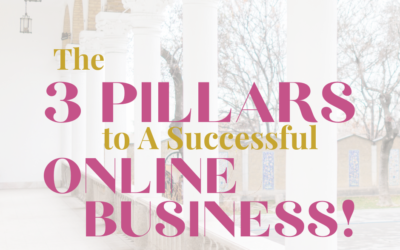 The 3 Pillars to A Successful Online Business: PART ONE