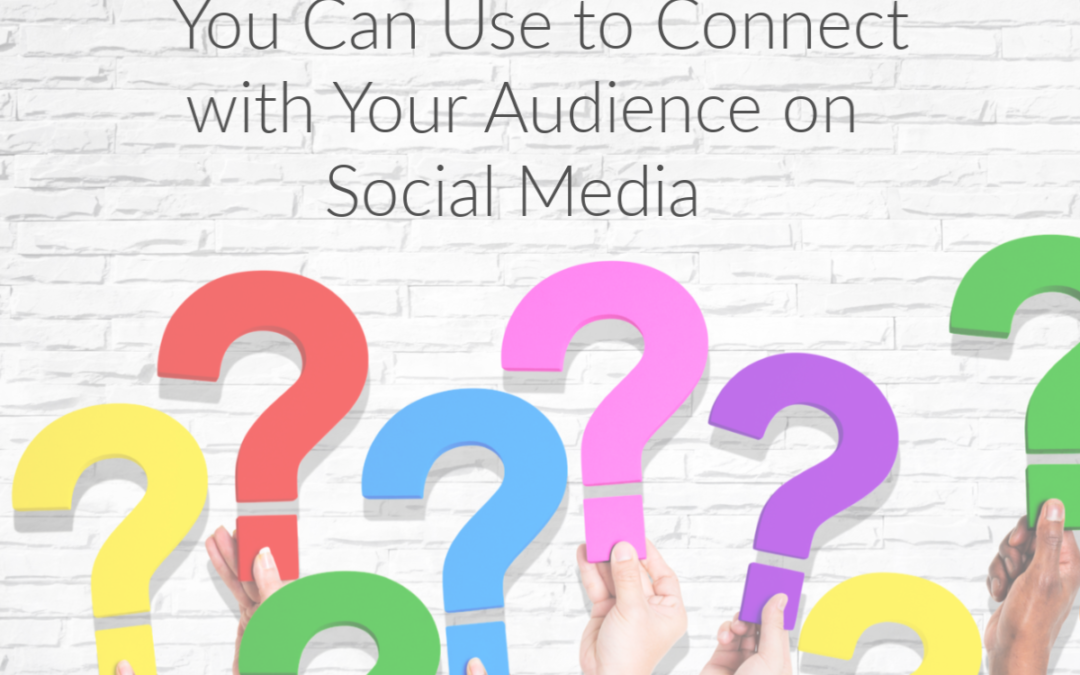 57 Questions You Can Use to Connect with Your Audience on Social Media