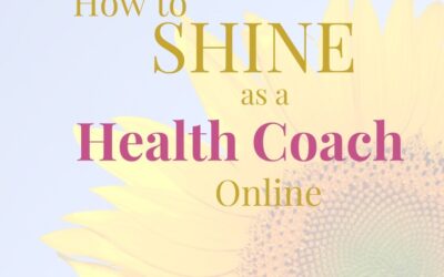 How to SHINE as a Health Coach Online