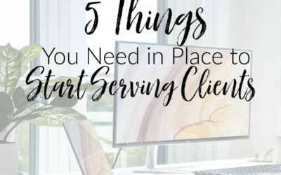 5 Things You Need in Place to Start Serving Clients