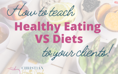 How to Teach Healthy Eating vs Diets to Your Clients